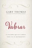 Valorar: La Palabra Que Lo Cambia Todo En Tu Matrimonio
