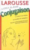 Larousse Conjugaison: Franceza, Yann Le Lay, Editia 2009, 192 Pagini, Carte in Franceza