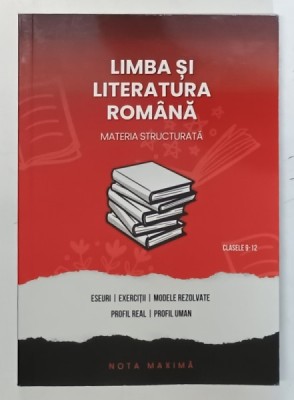 LIMBA SI LITERATURA ROMANA , GHID COMPLET PENTRU BACALAUREAT , MATERIA STRUCTURATA , CLASELE 9-12 , ESEURI , EXERCITII ..PROFIL UMAN , 2024 foto