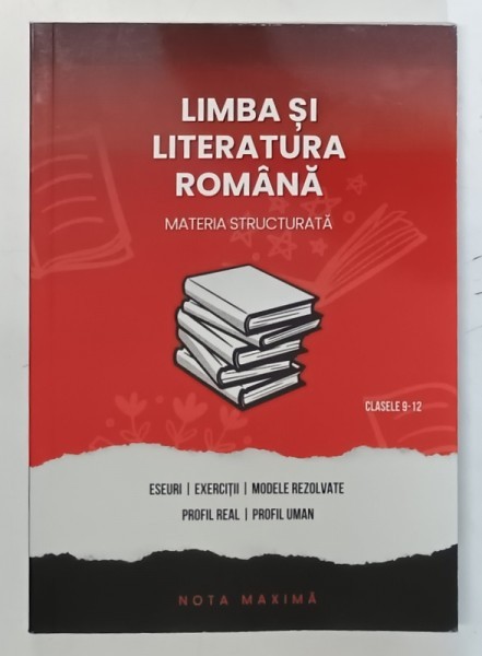 LIMBA SI LITERATURA ROMANA , GHID COMPLET PENTRU BACALAUREAT , MATERIA STRUCTURATA , CLASELE 9-12 , ESEURI , EXERCITII ..PROFIL UMAN , 2024