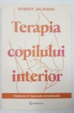 TERAPIA COPILULUI INTERIOR de ROBERT JACKMAN , VINDECA - TI TRAUMELE EMOTIONALE , 2023