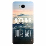 Husa silicon pentru Huawei Y5 2017, Nothing Worth Having Comes Easy