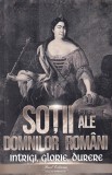 Sotii ale domnitorilor romani: Intrigi glorie durere