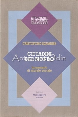 Cittadini Del Mondo. Lineamenti Di Morale Sociale - Cristoforo Squarise foto