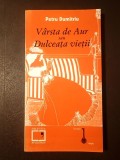 Petru Dumitriu - V&acirc;rsta de Aur sau Dulceața vieții (Memoriile lui Toto Istrati)