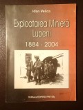 Ioan Velica - Exploatarea minieră Lupeni: 1884-2004