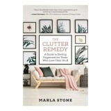 The clutter remedy : a guide to getting organized for those who love their stuff