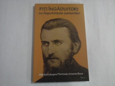 FITI INGADUITORI CU NEPUTINTELE OAMENILOR - PARINTELE ARSENIE BOCA foto