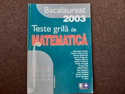 BACALAUREAT 2003 TESTE GRILA DE MATEMATICA GHEORGHE ANDREI foto