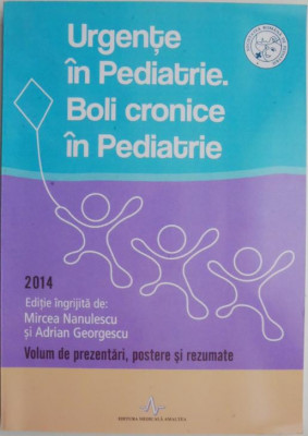 Urgente in pediatrie. Boli cronice in pediatrie &amp;ndash; Mircea Nanulescu, Adrian Georgescu foto