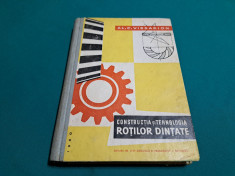 CONSTRUCȚIA ȘI TEHNOLOGIA ROȚILOR DINȚATE /AL. C. VISSARION / 1960 * foto