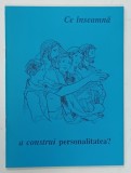CE INSEAMNA A CONSTRUI PERSONALITATEA , de O . MANNI si RIZEA FOZZATI