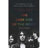 The Dark Side of the Moon: The Making of the Pink Floyd Masterpiece