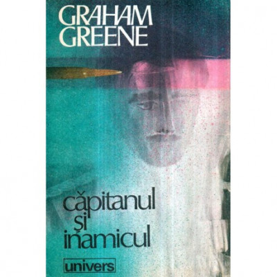 Graham Greene - Capitanul si inamicul - 122684 foto