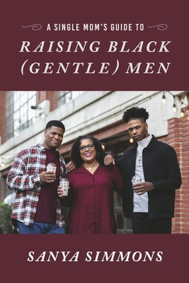 A Single Mom&amp;#039;s Guide to Raising Black (Gentle)Men foto