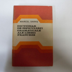Dictionar De Dificultati Gramaticale Ale Limbii Franceze - Marcel Saras ,550739