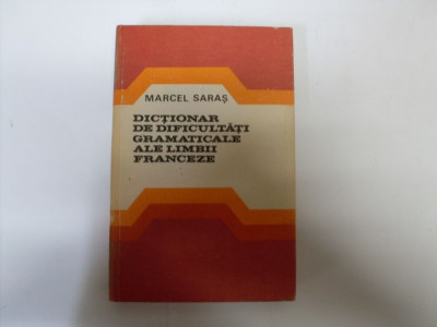 Dictionar De Dificultati Gramaticale Ale Limbii Franceze - Marcel Saras ,550739 foto