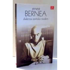 DIALECTICA SPIRITULUI MODERN de ERNEST BERNEA , 2007