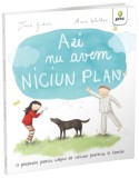 Azi nu avem NICIUN PLAN - Editura Gama