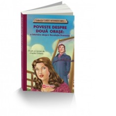 Poveste despre doua orase: o istorie despre Revolutia Franceza - Charles Dickens