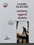 Umbra, agent dublu - 2015 - Lucian Alecsa (AQ247)