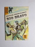 Rio Bravo. C&icirc;ntă lăstunii la defileul morții &ndash; Aut. Niculae Fr&acirc;nculescu, Ed. Ulise, 1990