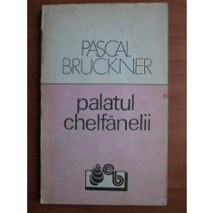Pascal Bruckner - Palatul chelfanelii