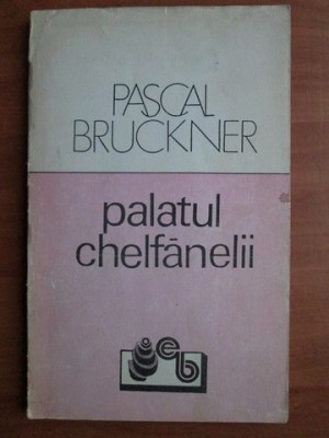 Pascal Bruckner - Palatul chelfanelii foto