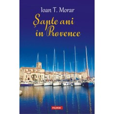 Sapte ani In Provence, Ioan T. Morar
