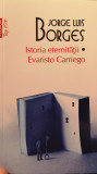 Jorge Luis Borges - Istoria eternitatii - Evaristo Carriego
