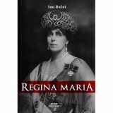 Regina Maria. Puterea amintirii - Ion Bulei - Editura Meteor Press