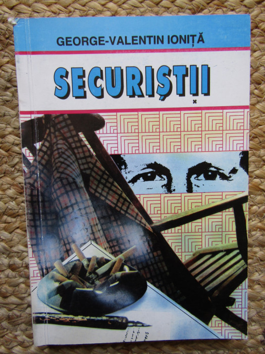 Securistii - George-Valentin Ionita - Editura: Calypso : 1996