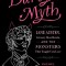 The Darcy Myth: Jane Austen, Literary Heartthrobs, and the Monsters They Taught Us to Love