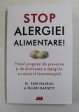 STOP ALERGIEI ALIMENTARE , PRIMUL PROGRAM DE PREVENIRE SI DE DIMINUARE A ALERGIILOR CU AJUTORUL IMUNOTERAPIEI de KARI NADEAU si SLOAN BARNETT , 2021
