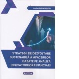 Strategii de dezvoltare sustenabila a afacerilor bazate pe analiza indicatorilor financiari - Lucian Gabriel Maxim