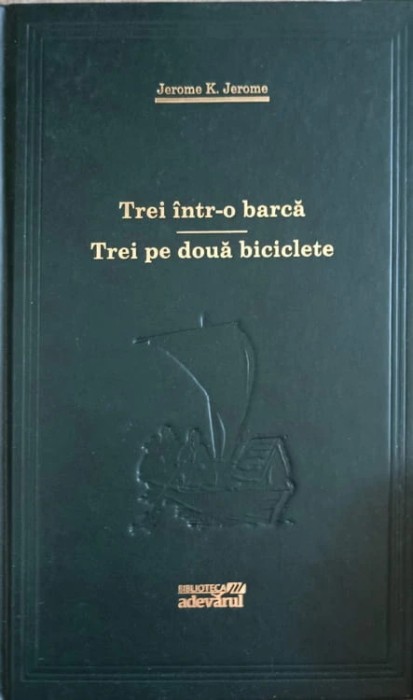 Trei intr-o barca. Trei pe doua biciclete de Jerome K. Jerome Adevarul