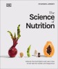 The Science of Nutrition: Debunk the Diet Myths and Learn How to Eat Responsibly for Health and Happiness