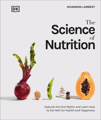 The Science of Nutrition: Debunk the Diet Myths and Learn How to Eat Responsibly for Health and Happiness foto