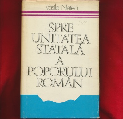 &amp;quot;Spre unitatea statala a poporului roman&amp;quot; - Vasile Netea, 1979. foto