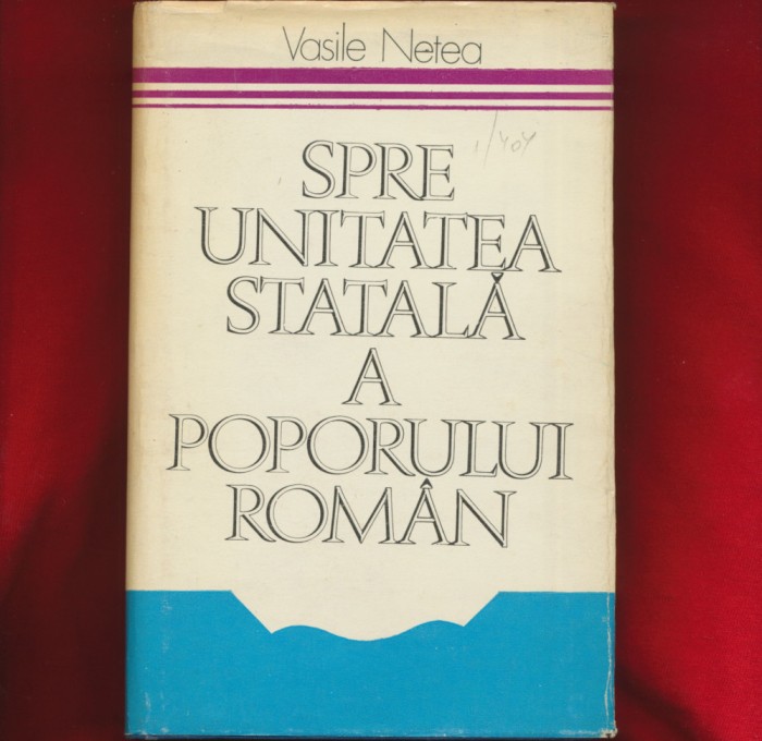 &quot;Spre unitatea statala a poporului roman&quot; - Vasile Netea, 1979.