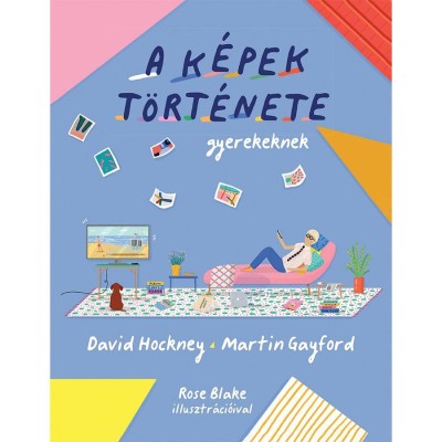 A k&amp;eacute;pek t&amp;ouml;rt&amp;eacute;nete gyerekeknek - Martin Gayford foto