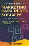 Marketing Para Redes Sociales: Como Construir tu Marca Personal para Convertirte en Influencer