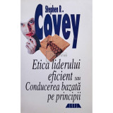 Stephen R. Covey - Etica liderului eficient sau Conducerea bazata pe principii (editia 2000)