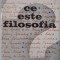 Ce este filosofia? Confruntari de opinii