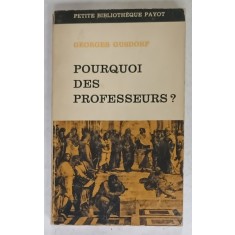 POURQUOI DES PROFESSEURS ? par GEORGES GUSDORF , POUR UNE PEDAGOGIE DE LA PEDAGOGIE , 1963
