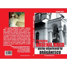 Părintele Arsenie Boca pictor bisericesc la Drăgănescu - Florin DUȚU