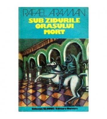 Rafael Aramian - Sub zidurile orasului mort - 112474 foto
