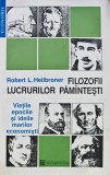 Cumpara ieftin Filozofii lucrurilor pamantesti. Vietile, epocile si ideile marilor economisti - 1994 - Robert L. Heilbroner (J341)