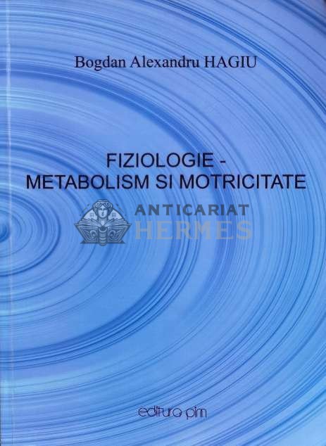 FIZIOLOGIE - METABOLISM SI MOTRICITATE - 2006 - Bogdan Alexandru Hagiu (W94)