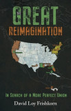 The Great Reimagination: In Search of a More Perfect Union, 2018
